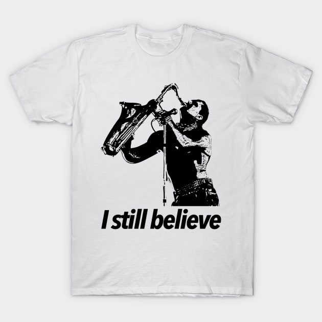 I still believe T-Shirt by Stevendan